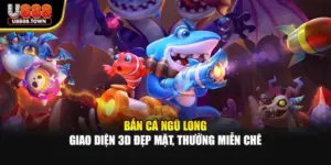 Bắn Cá Ngũ Long - Giao Diện 3D Đẹp Mặt, Thưởng Miễn Chê