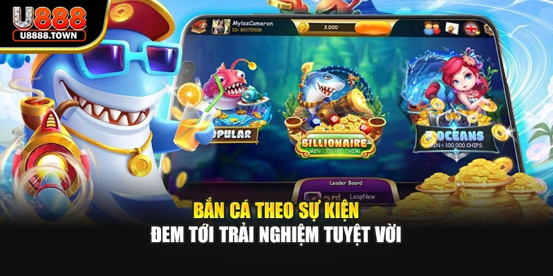 Bắn cá theo sự kiện đem tới trải nghiệm tuyệt vời