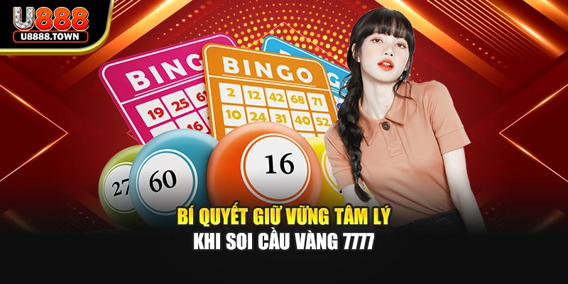 Bí quyết giữ vững tâm lý khi soi cầu vàng 7777
