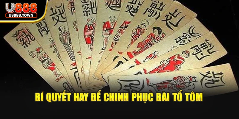 Bí quyết hay để chinh phục bài tổ tôm