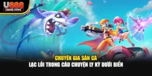 Chuyên Gia Săn Cá - Lạc Lối Trong Câu Chuyện Ly Kỳ Dưới Biển