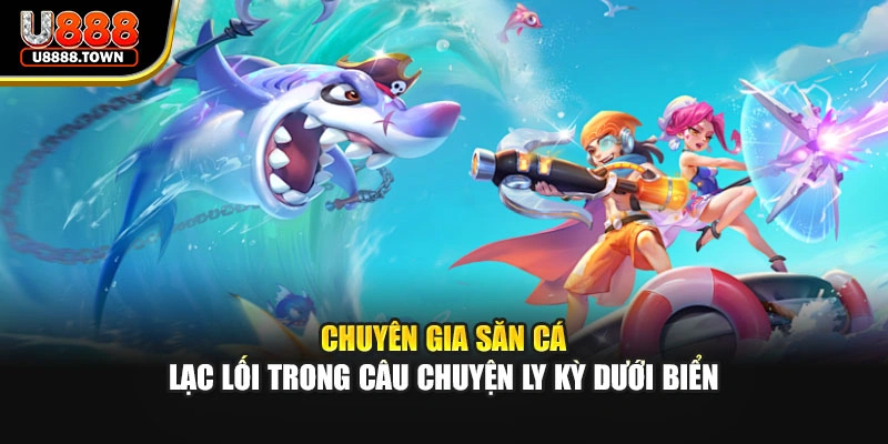 Chuyên Gia Săn Cá - Lạc Lối Trong Câu Chuyện Ly Kỳ Dưới Biển