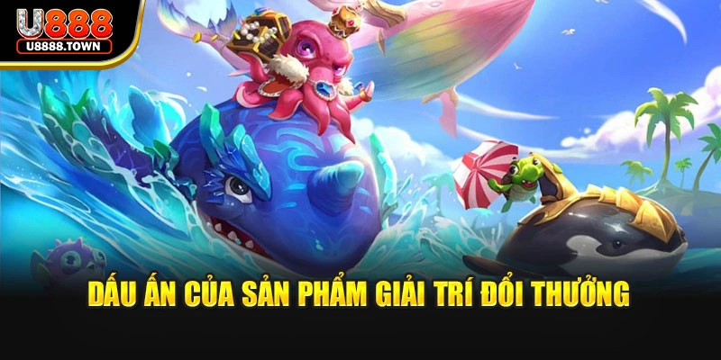 Dấu ấn của sản phẩm giải trí đổi thưởng