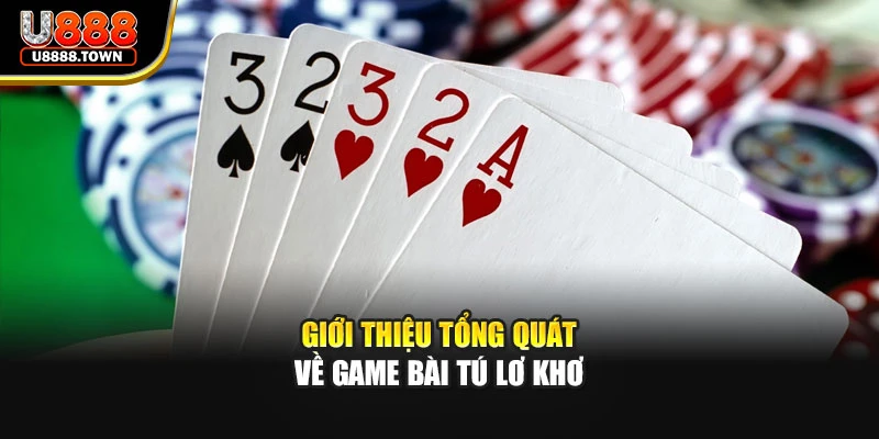 Giới thiệu tổng quát về game bài Tú Lơ Khơ
