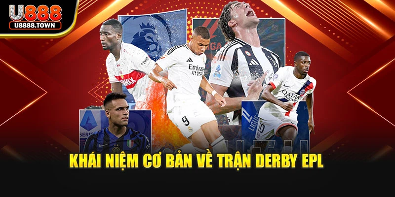 Khái niệm cơ bản về trận Derby EPL
