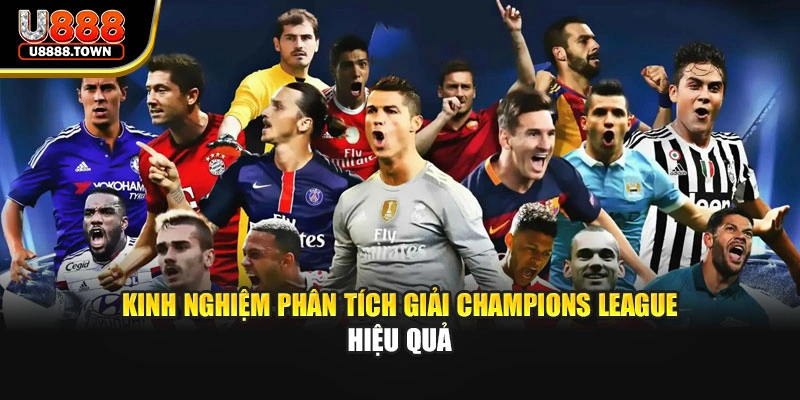 Kinh nghiệm phân tích giải Champions League hiệu quả