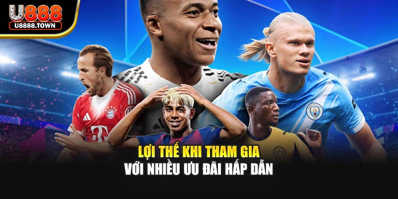 Lợi thế khi tham gia với nhiều ưu đãi hấp dẫn