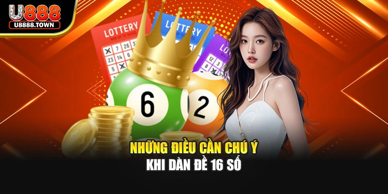 Những điều cần chú ý khi dàn đề 16 số