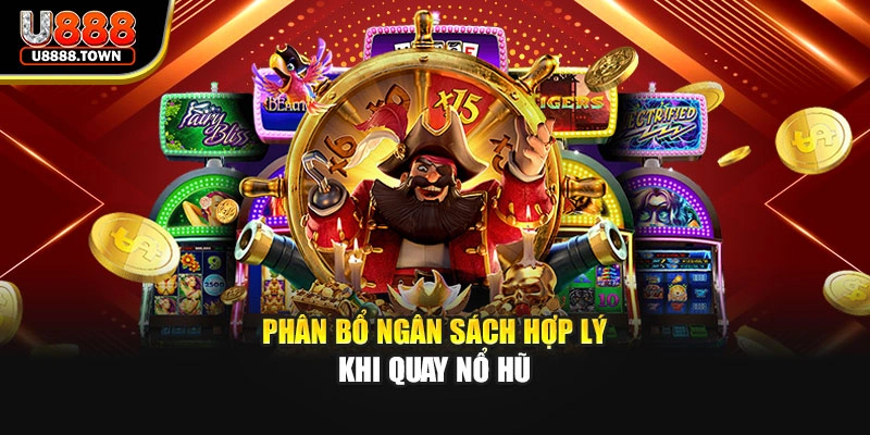 Phân bổ ngân sách hợp lý khi quay nổ hũ