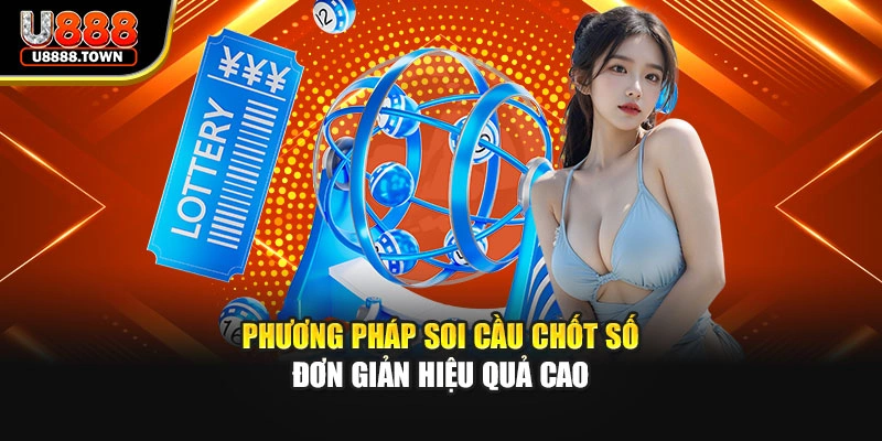 Phương pháp soi cầu chốt số đơn giản hiệu quả cao