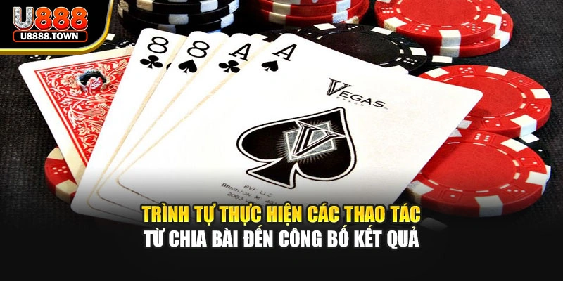 Trình tự thực hiện các thao tác từ chia bài đến công bố kết quả