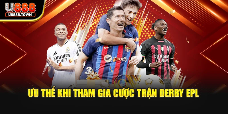 Ưu thế khi tham gia cược trận Derby EPL