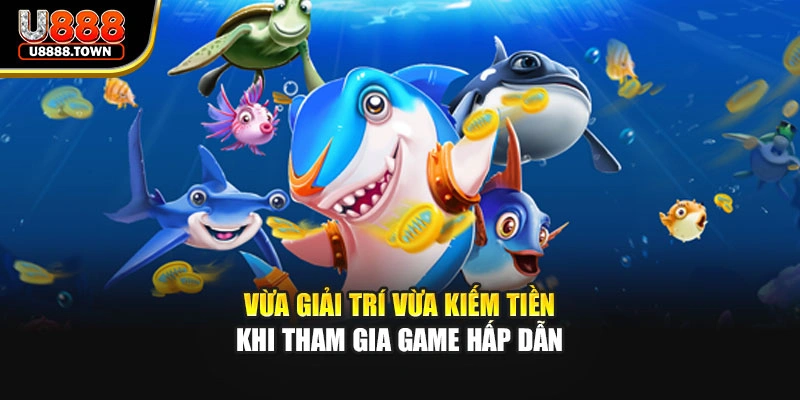 Vừa giải trí vừa kiếm tiền khi tham gia game hấp dẫn