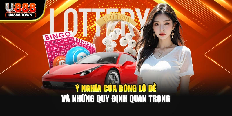Ý nghĩa của bóng lô đề và những quy định quan trọng